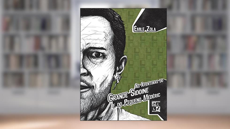 As aventuras do grande Sidoine e do pequeno Médéric, do autor Emile Zola