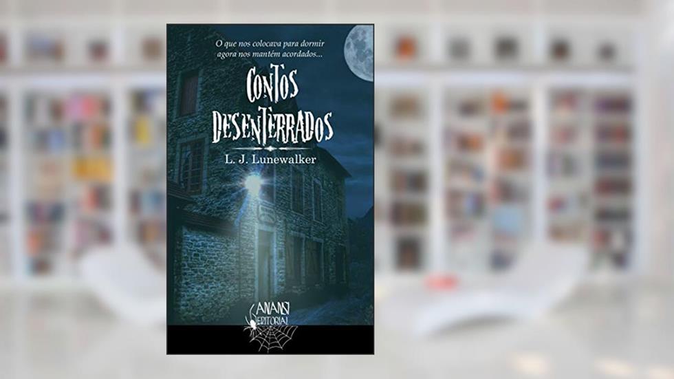 Contos Desenterrados, do autor Luigi J. Lunewalker