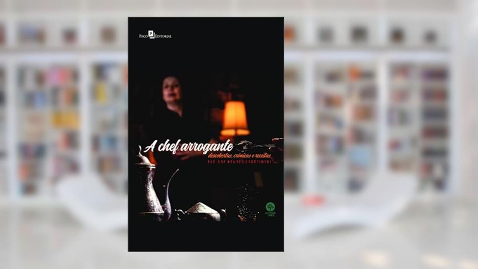 A Chef Arrogante, do autor Fabiane Mendes Grudzinski