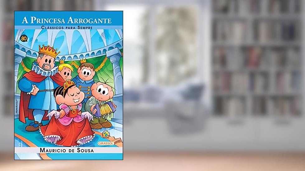 Turma da Mônica - Clássicos Para Sempre - A Princesa Arrogante, do autor Mauricio de Sousa