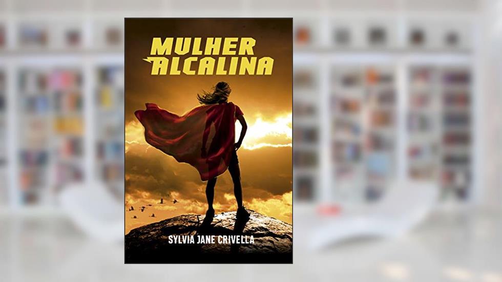 Mulher Alcalina, do autor Sylvia Jane Crivella