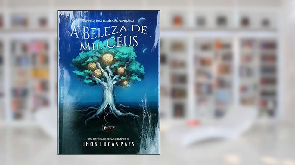 A Beleza de Mil Céus, do autor Jhon Lucas Paes