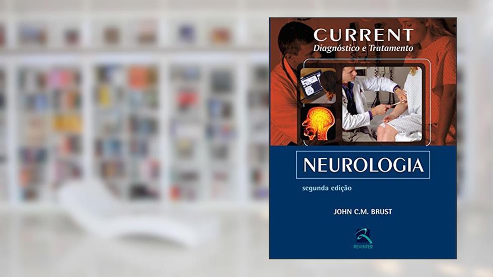 Current Neurologia: Diagnóstico e Tratamento, do autor Jhon C.M. Brust