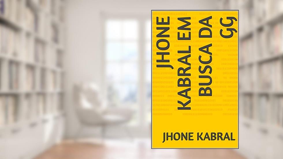 JHONE KABRAL EM BUSCA DA GG, do autor JHONE KABRAL