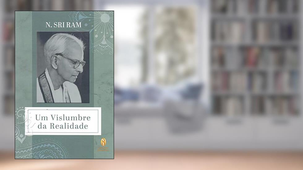 Um Vislumbre da Realidade, do autor N. Sri Ram