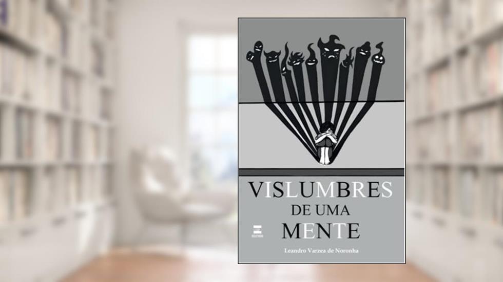 Vislumbres de uma Mente, do autor Leandro Varzea de Noronha