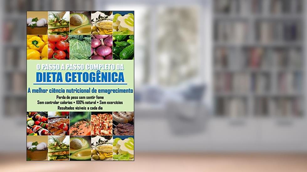 O PASSO A PASSO COMPLETO DA DIETA CETOGÊNICA, do autor Renan Finkler