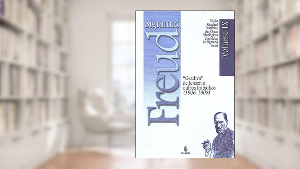 Gradiva de Jensen e Outros Trabalhos (1906-1908) (Volume 9), do autor Sigmund Freud
