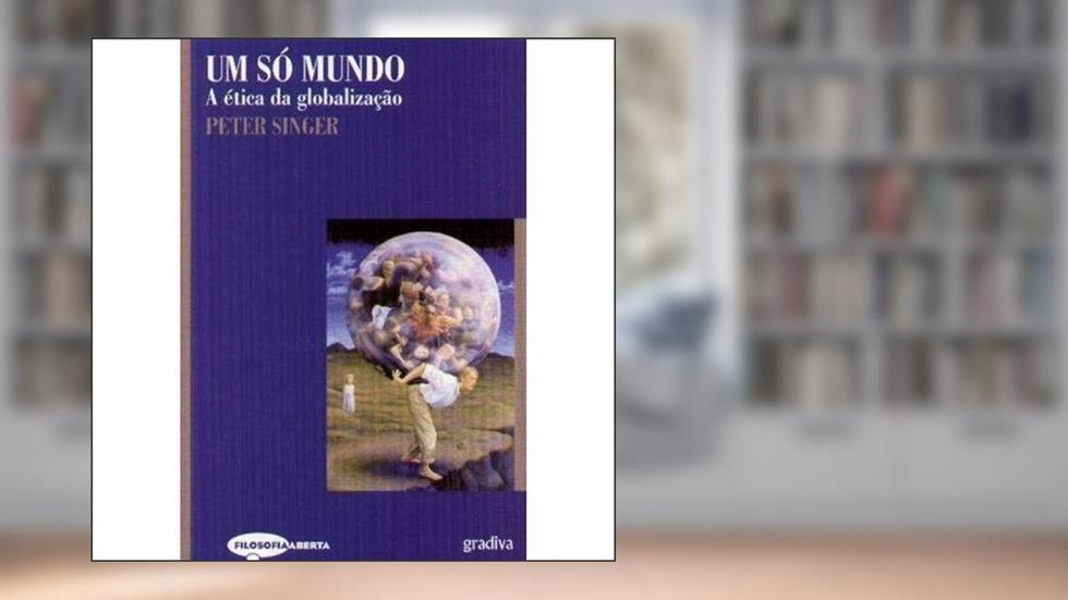 Um Só Mundo a Ética da Globalização, do autor Singer - Peter