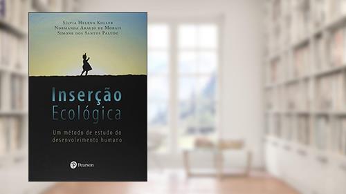 Capa de Inserção Ecológica: um Método de Estudo do Desenvolvimento Humano, do autor Sílvia Helena Koller; Normanda Araujo de Moraes; Simone dos Santos Paludo