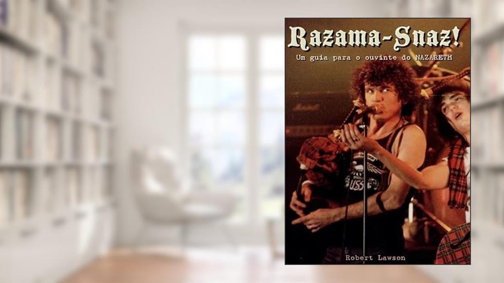 RAZAMA-SNAZ! UM GUIA PARA O OUVINTE DO NAZARETH, do autor ROBERT LAWSON