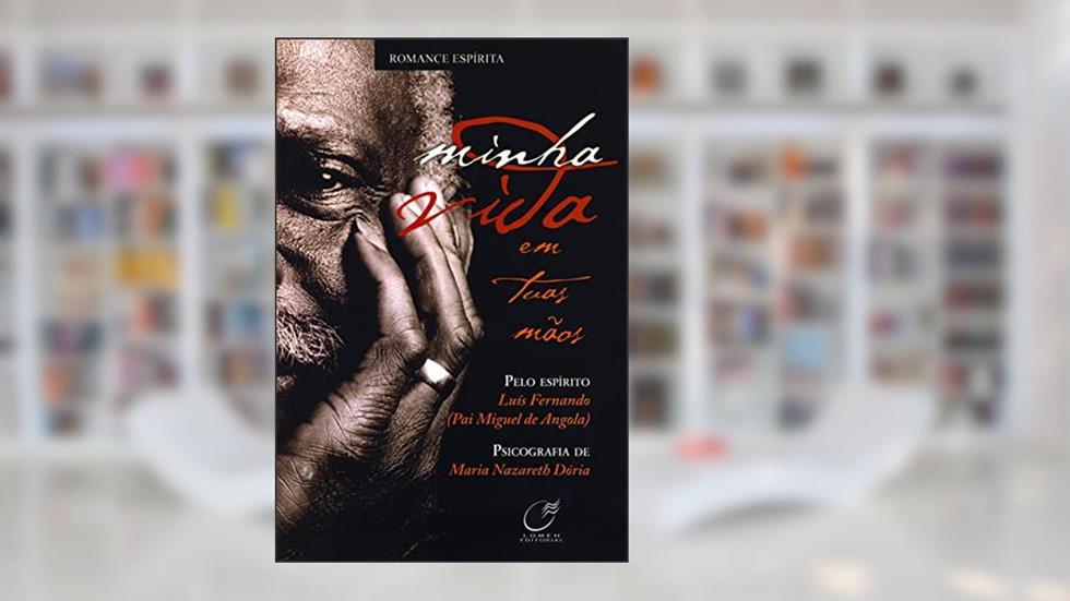 Minha vida em tuas mãos, do autor Maria Nazareth Doria; Luís Fernando (Pai Miguel de Angola)