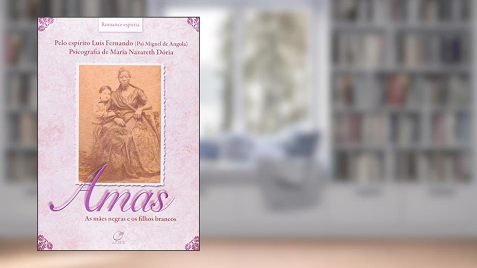 Amas - as mães negras e os filhos brancos, do autor Maria Nazareth Doria; Luís Fernando (Pai Miguel de Angola)