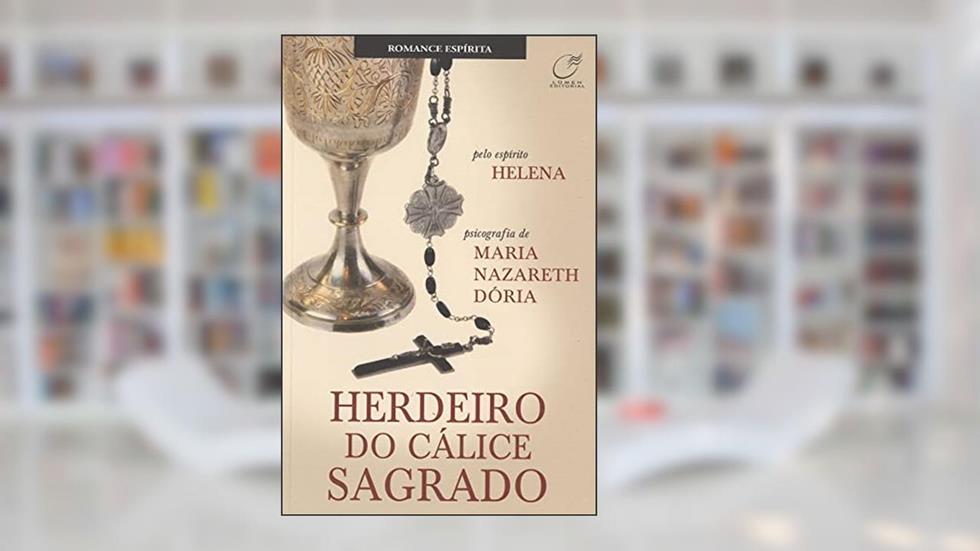 Herdeiro do cálice sagrado, do autor Maria Nazareth Doria; Helena