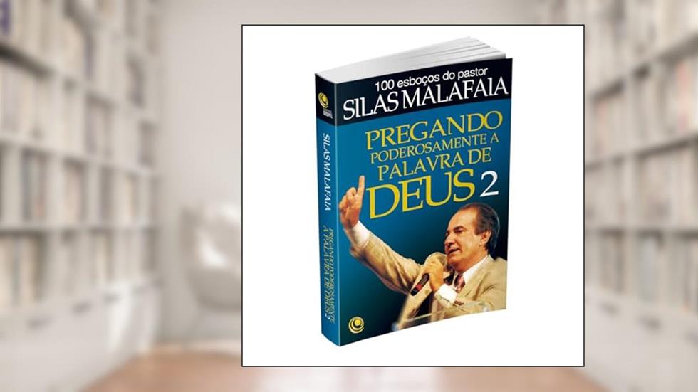 Pregando Poderosamente a Palavra de Deus 2, do autor Silas Malafaia