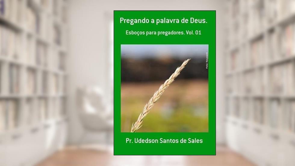 Pregando a Palavra de Deus., do autor Pr. Udedson Santos De Sales