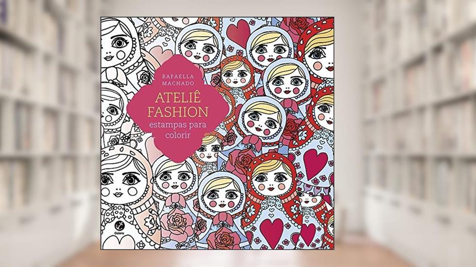 Ateliê Fashion: Estampas para colorir: Estampas para colorir, do autor Rafaella Machado