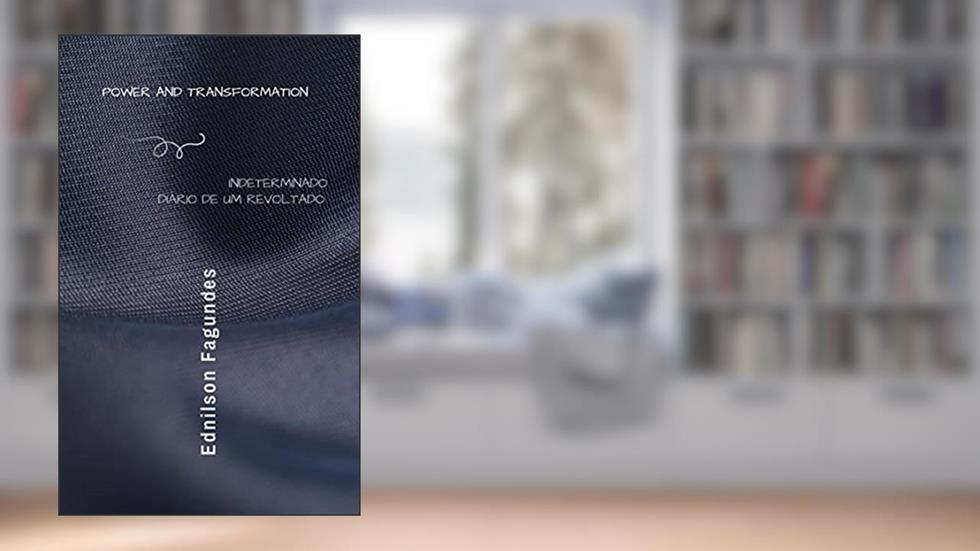 Indeterminado Diário de um Revoltado: Power and Transformation, do autor Ednilson Fagundes