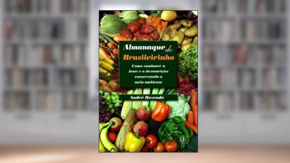 Almanaque do Brasileirinho - Como Combater a Fome E., do autor Rezende- Andre
