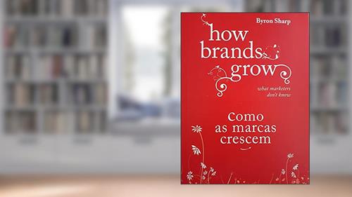 Capa de How Brands Grow - Como as Marcas Crescem, do autor Byron Sharp
