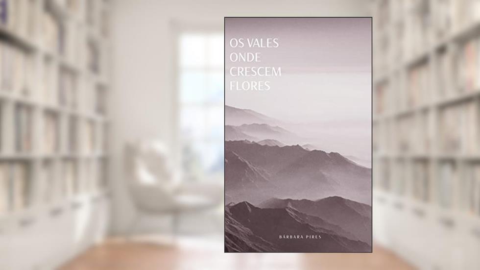 Os vales onde crescem flores, do autor Bárbara Pires