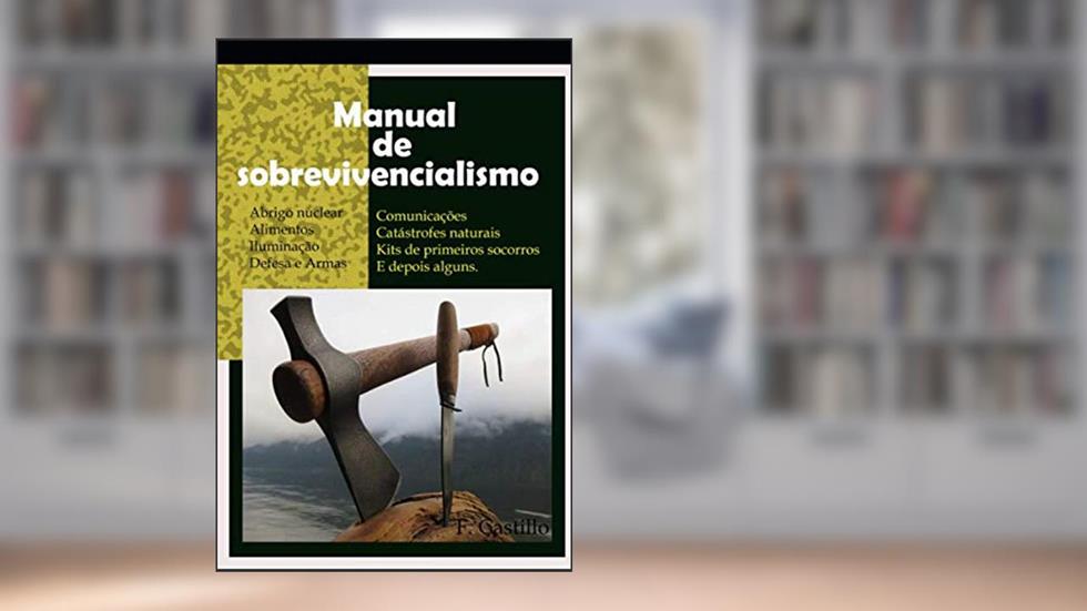 MANUAL DO SOBREVIVENCIALISMO: Um guia para a sua sobrevivência que depende apenas de si. (Portuguese Edition), do autor F Castillo