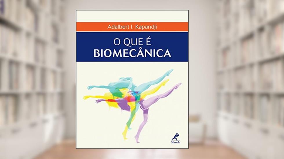 O que é biomecânica, do autor Adalbert I. Kapandji