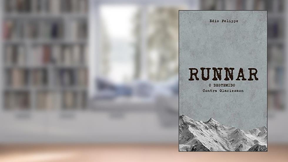 Runnar, o destemido: Contra Glaciesmon, do autor Edio Felippe C. Menezes