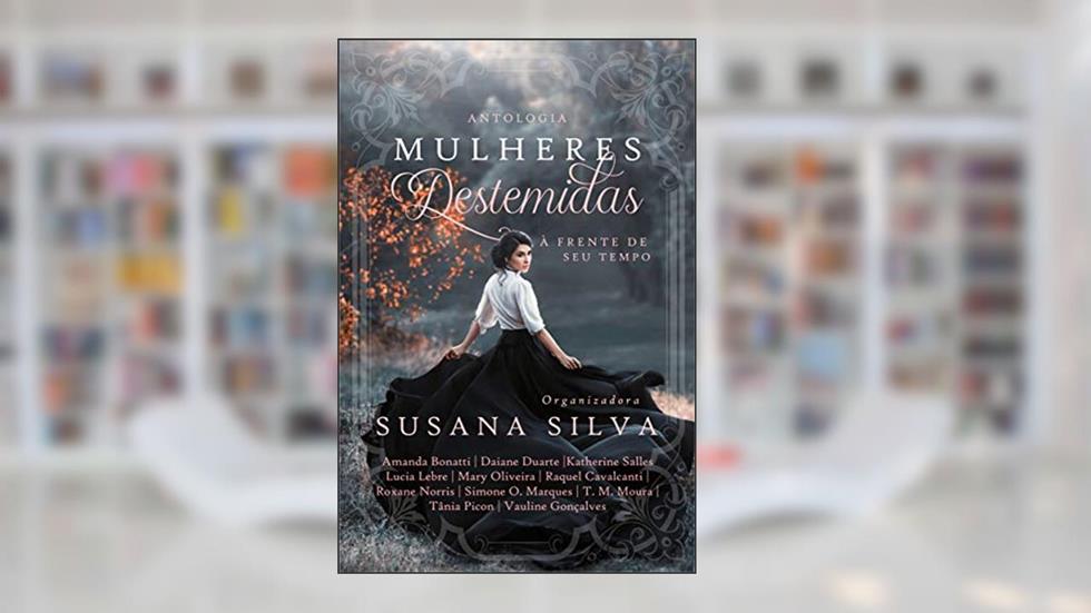 Antologia Mulheres Destemidas, do autor Susana Silva