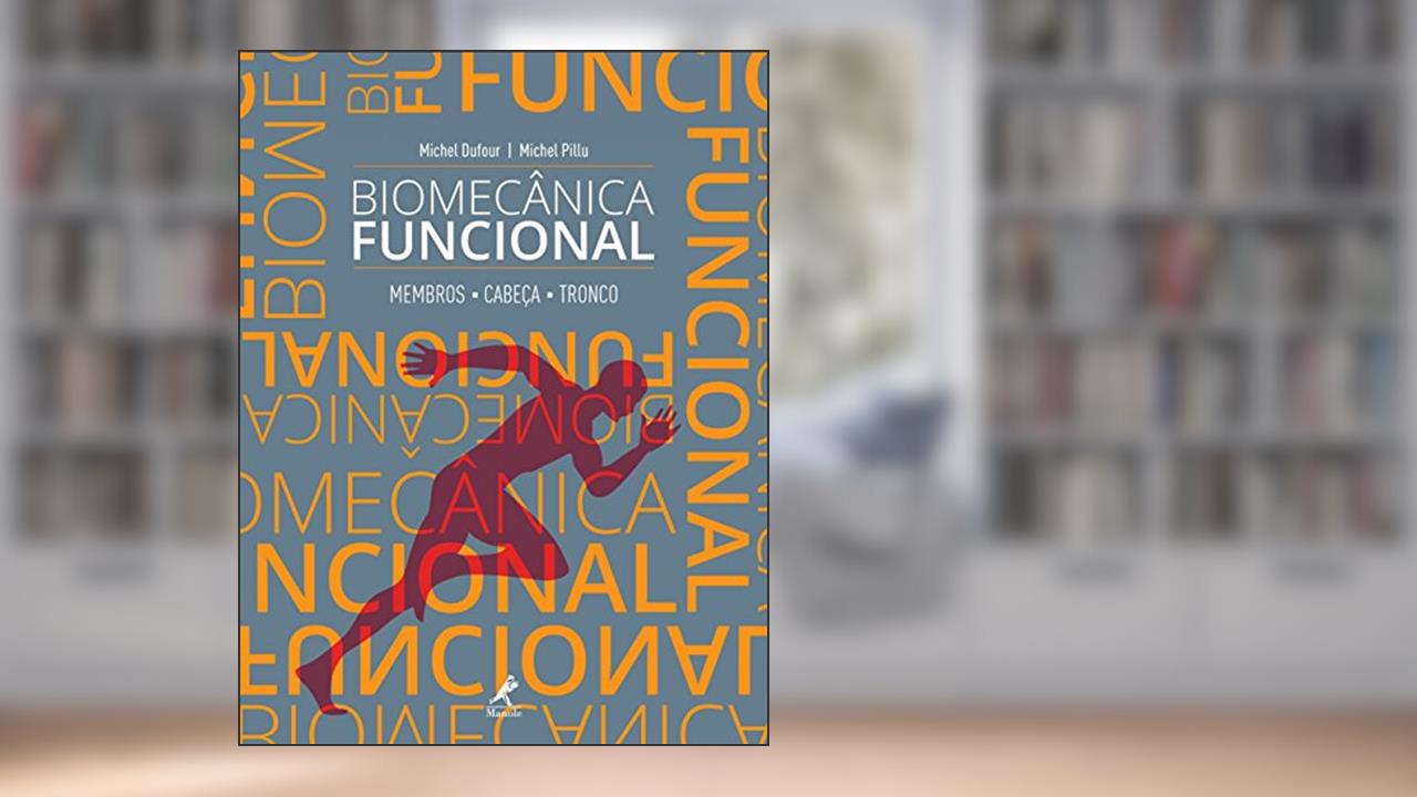 Capa de Biomecânica funcional: Membros, cabeça, tronco, do autor Michel Dufour; Michel Pillu