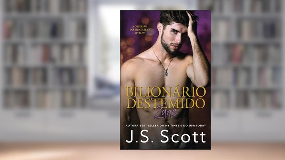Bilionário Destemido - Zane: A Obsessão do Bilionário: 9, do autor J S Scott
