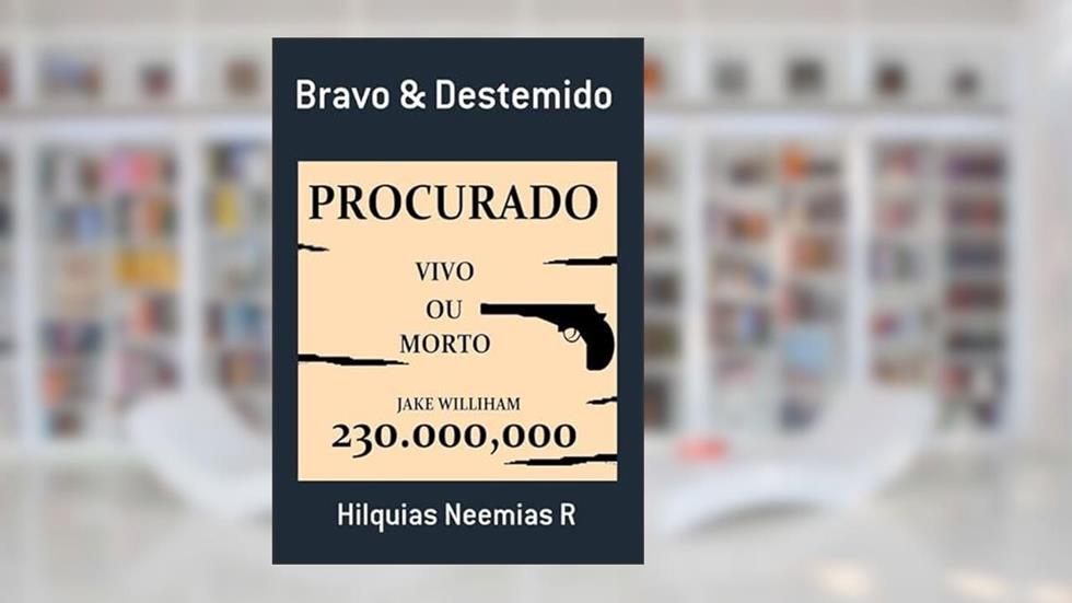Bravo & Destemido, do autor Hilquias Neemias R