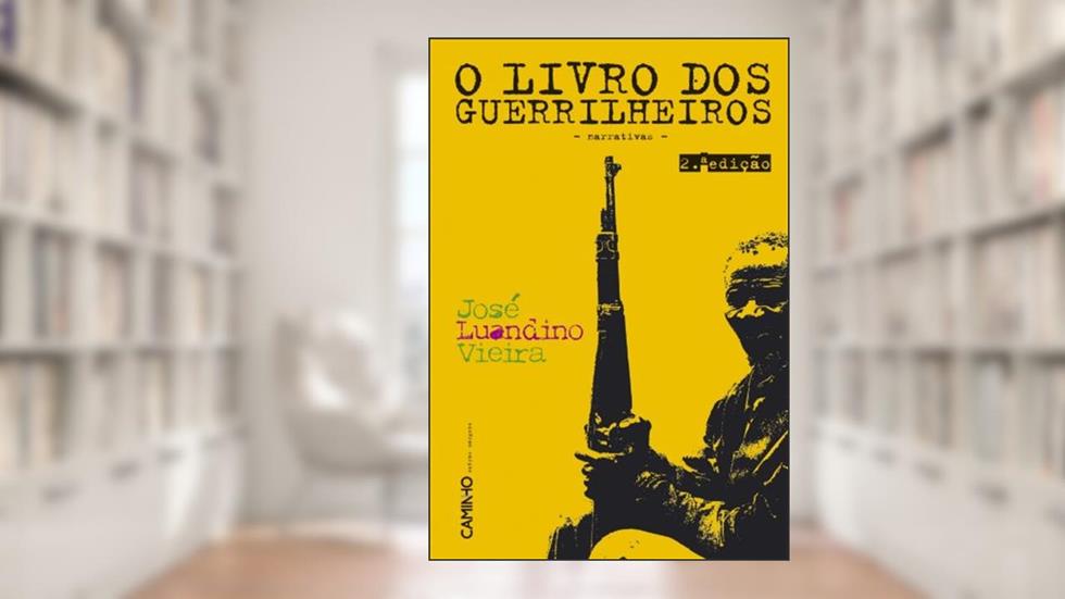 De Rios Velhos E Guerrilheiros - II - O Livro Dos Guerrilheiros, do autor José Luandino Vieira