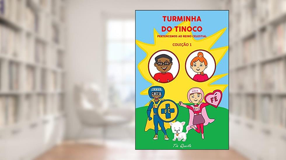 Turminha do Tinoco: Pertencemos ao reino Celestial, do autor Tia Queila