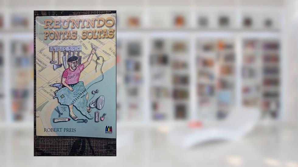 reunindo pontas soltas, do autor robert preis