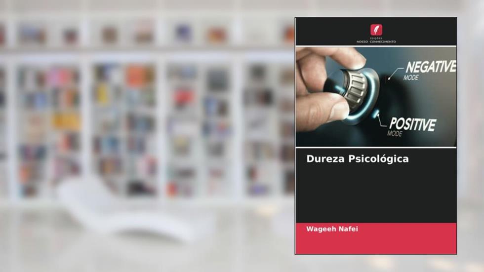 Dureza Psicológica, do autor Wageeh Nafei