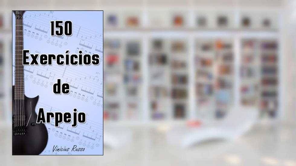 150 Exercícios de Arpejo, do autor Vinicius Russo Alves