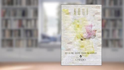 Aqui, do autor Guilherme Rocha Braga De Araújo