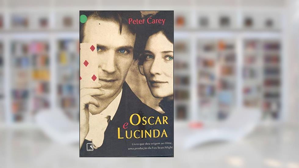 Oscar e Lucinda, do autor Peter Carey