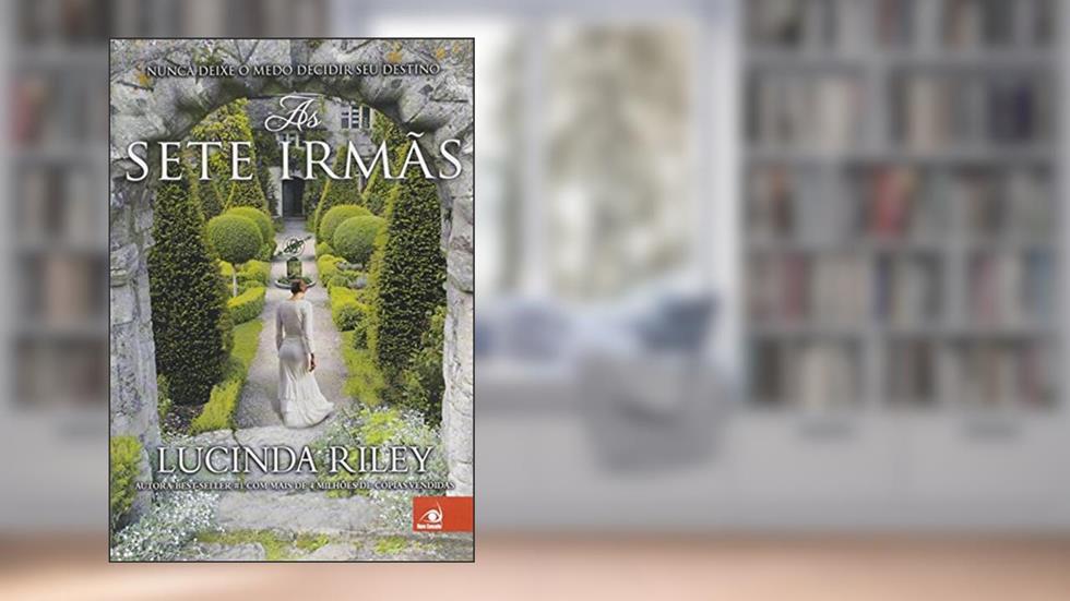 As Sete Irmãs, do autor Lucinda Riley