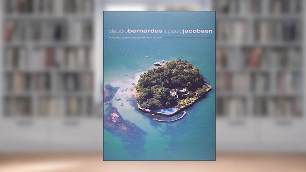 Claudio Bernardes e Paulo Jacobsen. Percurso de Uma Parceria, do autor Paulo Jacobsen
