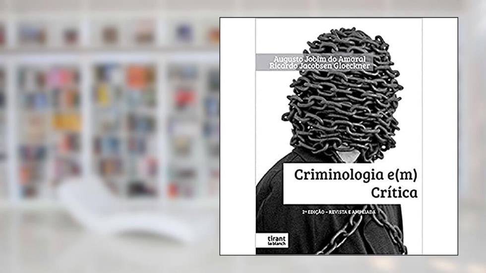 Criminologia E(m) Crítica, do autor Augusto Jobim Do Amaral; Ricardo Jacobsen Gloeckner
