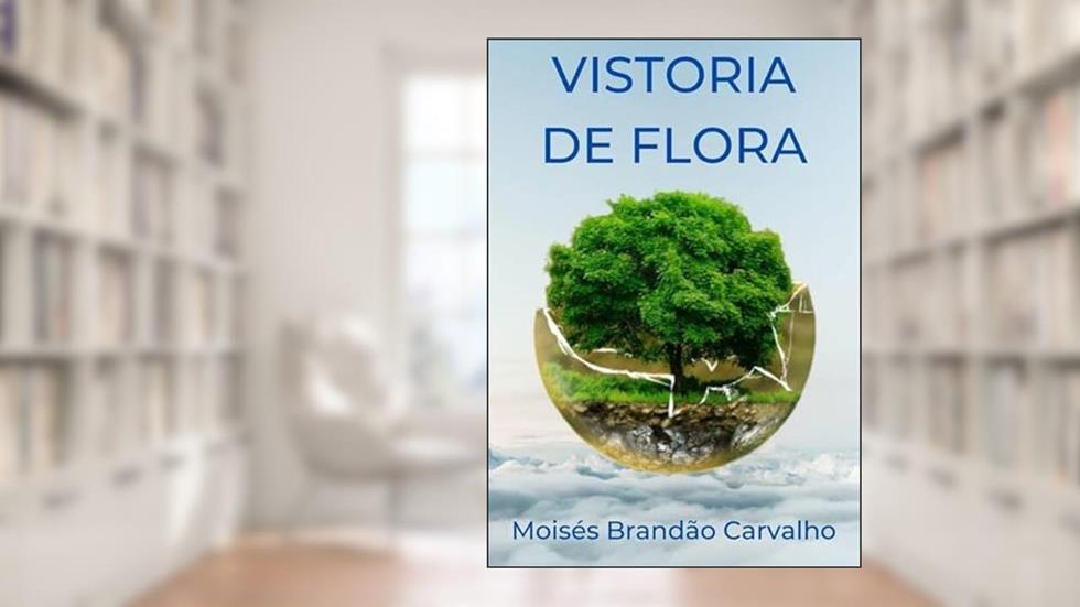 Vistoria de Flora, do autor Moisés Brandão Carvalho