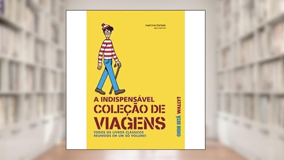 Onde Está Wally? A Indispensável Coleção de Viagens, do autor Martin Handford