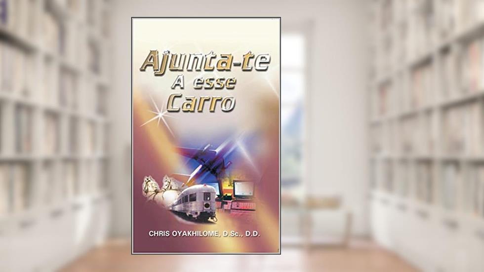 AJUNTA-TE A ESSE CARRO, do autor Chris Oyakhilome