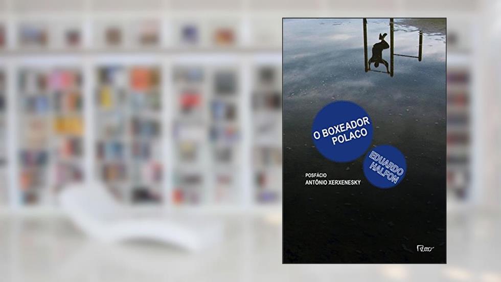 O boxeador polaco, do autor Eduardo Halfon