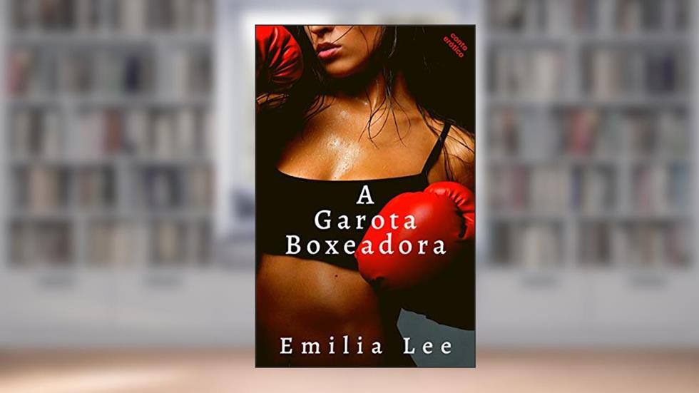 A Garota Boxeadora, do autor Emilia Lee