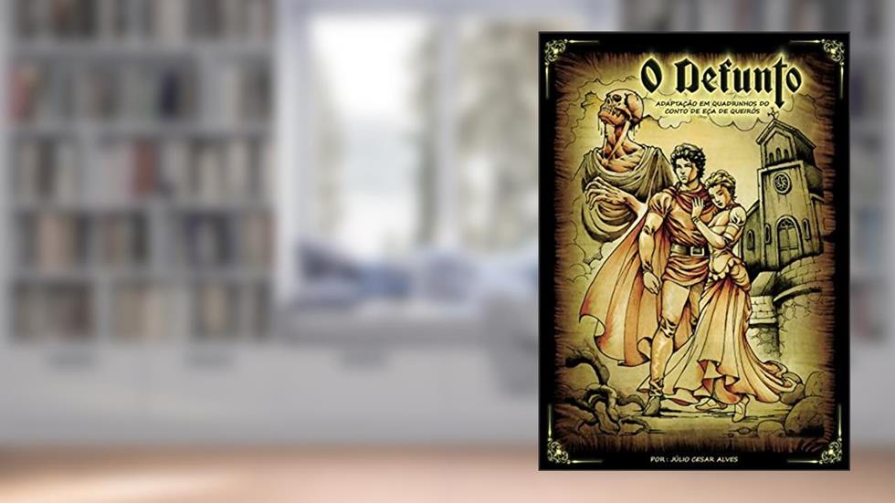 O defunto : Adaptação em história em quadrinhos do conto de Eça de Queirós, do autor Júlio Alves