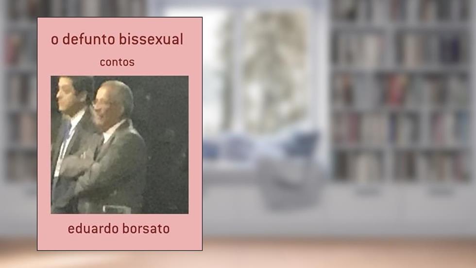 O Defunto Bissexual, do autor Eduardo Borsato