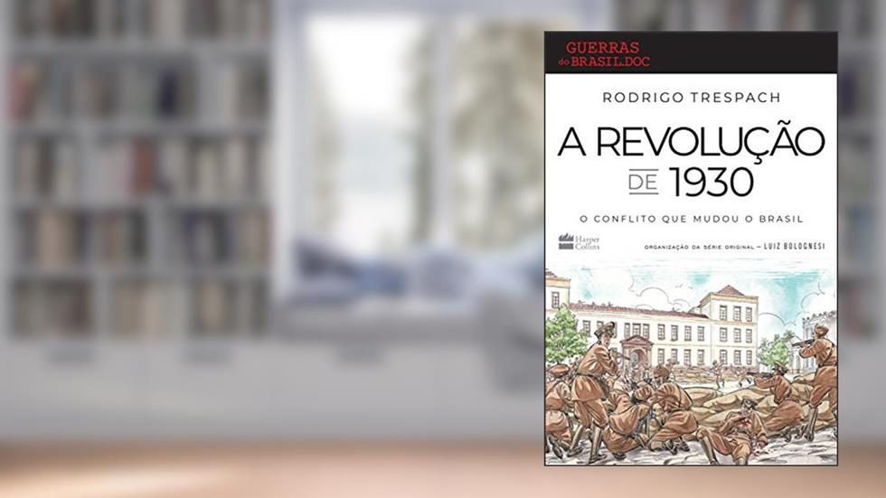 A Revolução de 1930: O conflito que mudou o Brasil, do autor Rodrigo Trespach